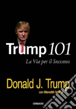 Trump 101. La via per il successo