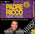 Padre ricco padre povero. Quello che i ricchi insegnano ai figli sul denaro. Audiolibro. 6 CD Audio