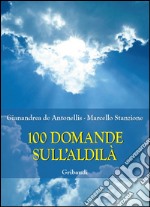 100 domande sull'Aldilà libro