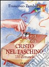 Cristo nel taschino. 100 domande libro