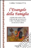 L'Evangelo della famiglia. Matrimonio cristiano e situazioni di fragilità dopo l'«Amoris Laetitia» di papa Francesco libro