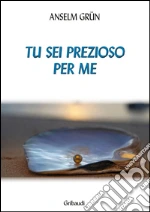 Tu sei prezioso per me libro