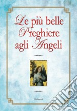 Le più belle preghiere agli angeli libro