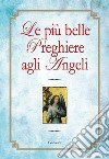 Le più belle preghiere agli angeli libro