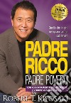 Padre ricco padre povero. Quello che i ricchi insegnano ai figli sul denaro. Con aggiornamenti per il XXI secolo e 9 nuove sessioni di studio libro di Kiyosaki Robert T.