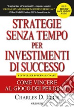 Strategie senza tempo per investimenti di successo. Come vincere al gioco dei perdenti