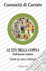 Le età della coppia. Parliamone insieme. Schede per sposi e fidanzati libro