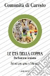 Le età della coppia. Parliamone insieme. Schede per sposi e fidanzati libro