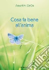 Cosa fa bene all'anima libro