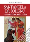 Sant'Angela da Foligno. Uno straordinario vortice mistico libro