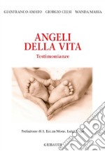 Angeli della vita. Testimonianze libro