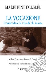 La vocazione. Condividere la vita di chi si ama libro