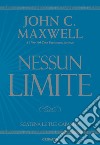 Nessun limite. Scatena le tue capacità libro di Maxwell John C.