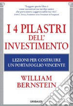 I 4 pilastri dell'investimento. Lezioni per costruire un portafoglio vincente libro