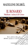 Il rosario. Meditare i misteri di Cristo libro di Delbrêl Madeleine
