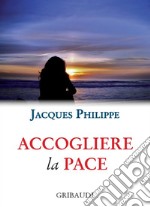 Accogliere la pace. 9 meditazioni libro