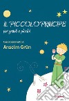 Il piccolo principe per grandi e piccini libro