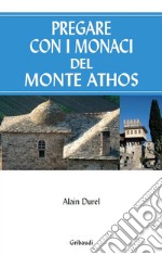 Pregare con i monaci del Monte Athos libro