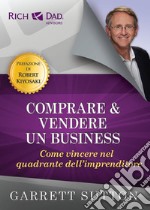 Comprare e vendere un business. Come vincere nel quadrante dell'imprenditore libro