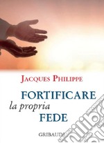 Fortificare la propria fede. 9 meditazioni libro