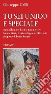 Tu sei unico e speciale. Proposte di lectio divina libro di Celli Giuseppe