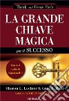 La grande chiave magica per il successo libro di Lechter Sharon L. Reid Greg S.