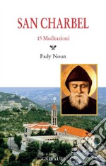 San Charbel. 15 meditazioni libro