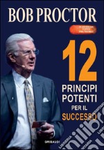 12 principi potenti per il successo libro