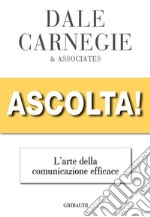 Ascolta! L'arte della comunicazione efficace libro