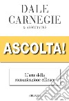 Ascolta! L'arte della comunicazione efficace libro