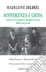 Sofferenza e gioia. Salvare il mondo è dargli il senso della sua pena libro