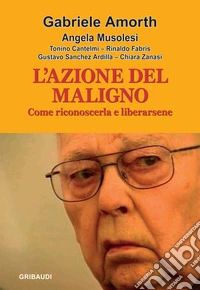 L'azione del maligno. Come riconoscerla e liberarsene
