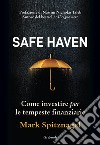 Safe Haven. Come investire per le tempeste finanziarie libro
