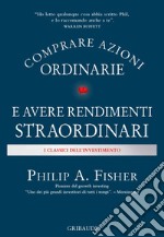 Comprare azioni ordinarie e avere rendimenti straordinari libro