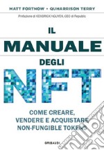 Il manuale degli NFT. Come creare, vendere e acquistare Non-Fungible Token libro