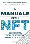 Il manuale degli NFT. Come creare, vendere e acquistare Non-Fungible Token libro