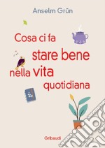 Cosa ci fa stare bene nella vita quotidiana. Più di 30 modi per rendere la vita più leggera libro