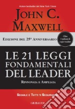 Le 21 leggi fondamentali del leader. Ediz. 25º anniversario libro