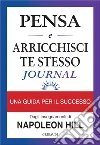 Pensa e arricchisci te stesso journal. Identifica i tuoi obiettivi, traccia i tuoi progressi e vivi i tuoi sogni libro