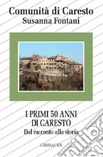 I primi 50 anni di Caresto. Dal racconto alla storia libro