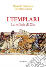 I Templari. La milizia di Dio libro