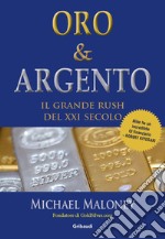 Oro & Argento. Il grande rush del XXI secolo