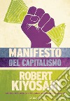 Manifesto del capitalismo libro di Kiyosaki Robert T.