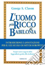 L'uomo più ricco di Babilonia. Introduzione e annotazioni per il XXI secolo libro