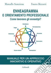 Enneagramma e orientamento professionale. Come lavorano gli enneatipi? libro
