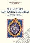 Sogni d'oro con Santa Ildegarda. Come risolvere i problemi dell'insonnia con la Santa Badessa di Bingen libro di Stanzione Marcello Giorgio Elisa