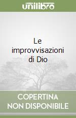 Le improvvisazioni di Dio libro