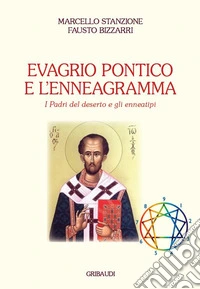 Evagrio Pontico e l'enneagramma. I Padri del Deserto e gli enneatipi libro