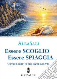 Essere scoglio essere spiaggia. Come incontri l'onda che cambia la vita