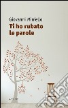 Ti ho rubato le parole libro